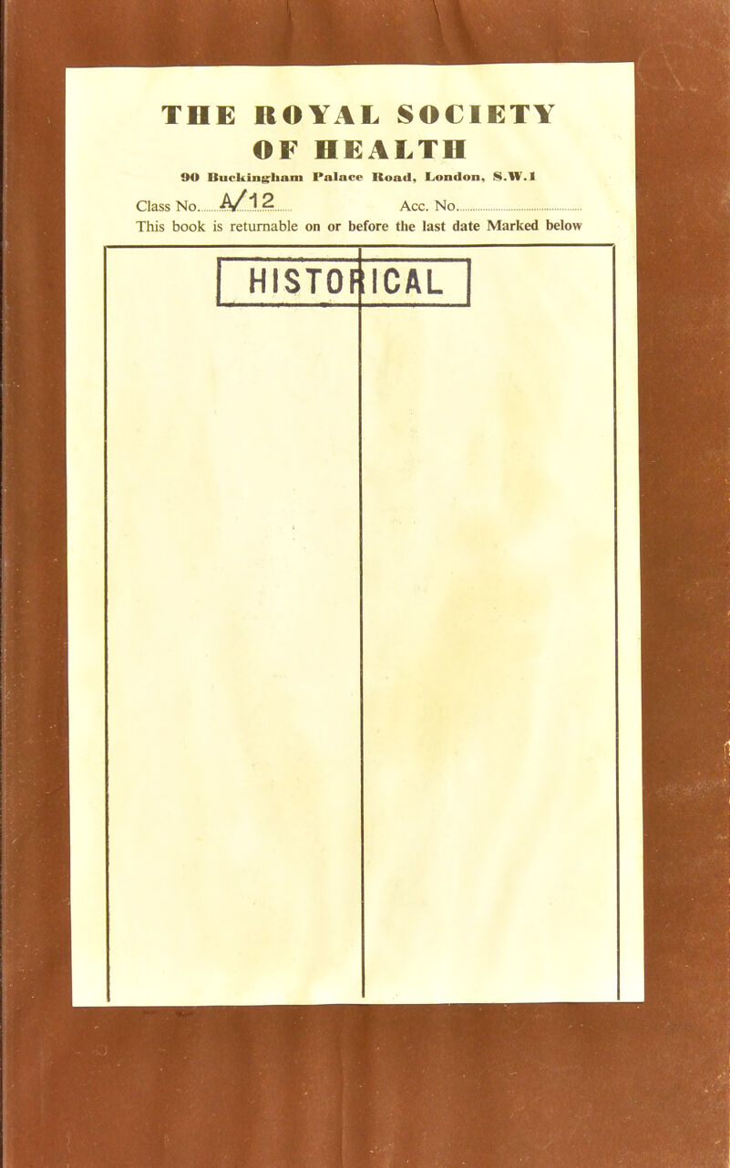 OF HEALTH 90 Buckingham Palace Road, London, S.W.I Class No A/1 ? Acc. No This book is returnable on or before the last date Marked below HISTOF ICAL