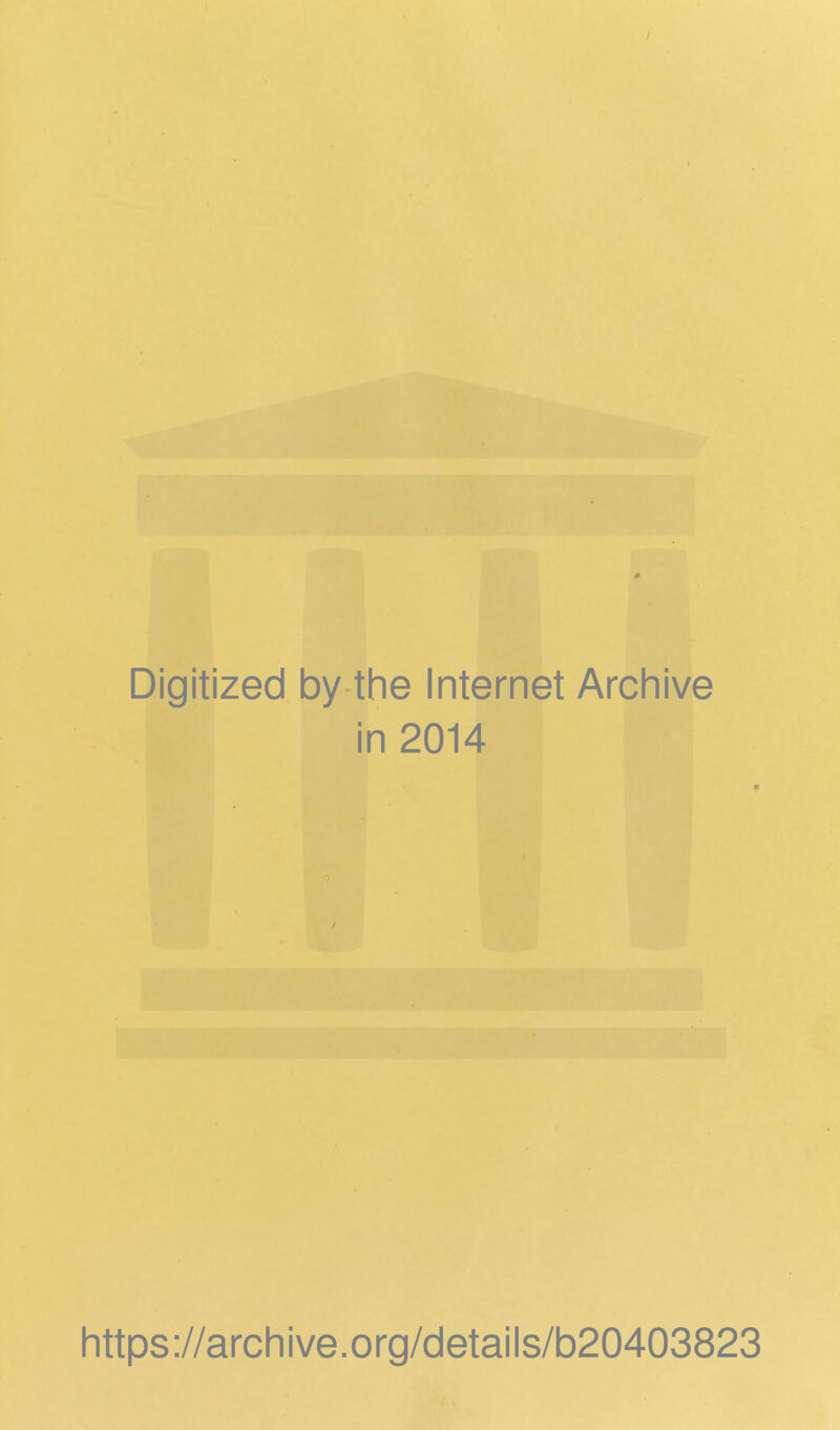 Digitized by the Internet Archive in 2014 https://archive.org/details/b20403823