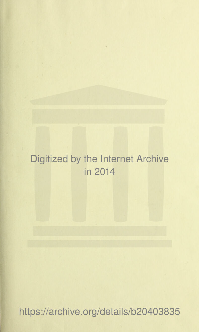 Digitized by the Internet Archive in 2014 https ://arch i ve. o rg/detai Is/b20403835