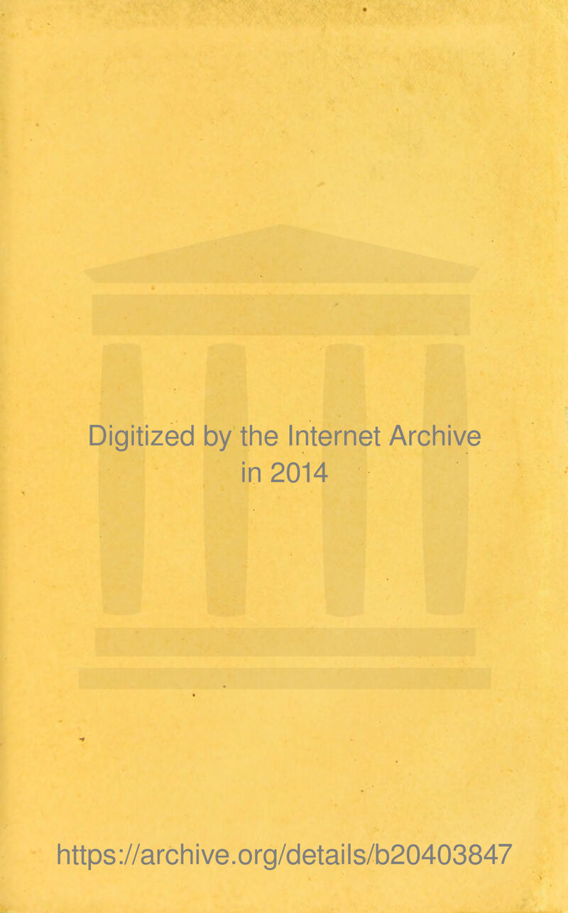 Digitized by the Internet Archive in 2014 https://archive.org/details/b20403847