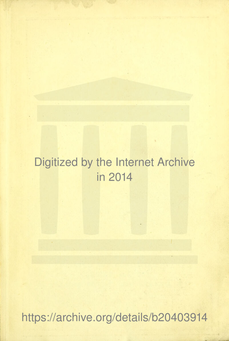 Digitized by tlie Internet Archive in 2014 https://arGliive.org/details/b20403914