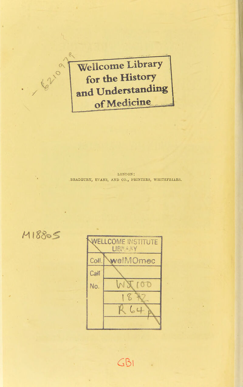 Wellcome Library for the History and Understanding of Medicine LONDON: BRADBURY, EVANS, AND CO., PRINTERS, WHITEFRIARS. HI S8*S vWELLCOME SNSTITUTE \ ust • v Coll. \welMOmec No. v— IS1