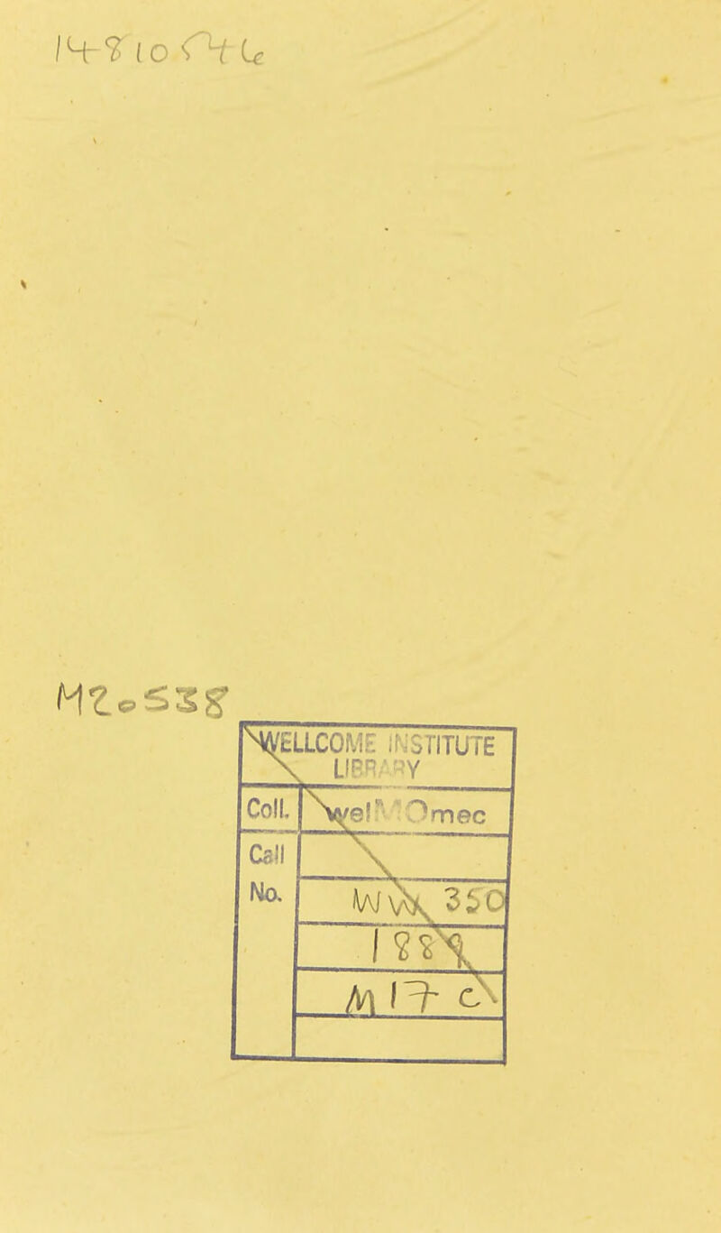 NA^ELLCOME ir.SriTUTE Coll. \^er Omec Cell No. 1 ?n