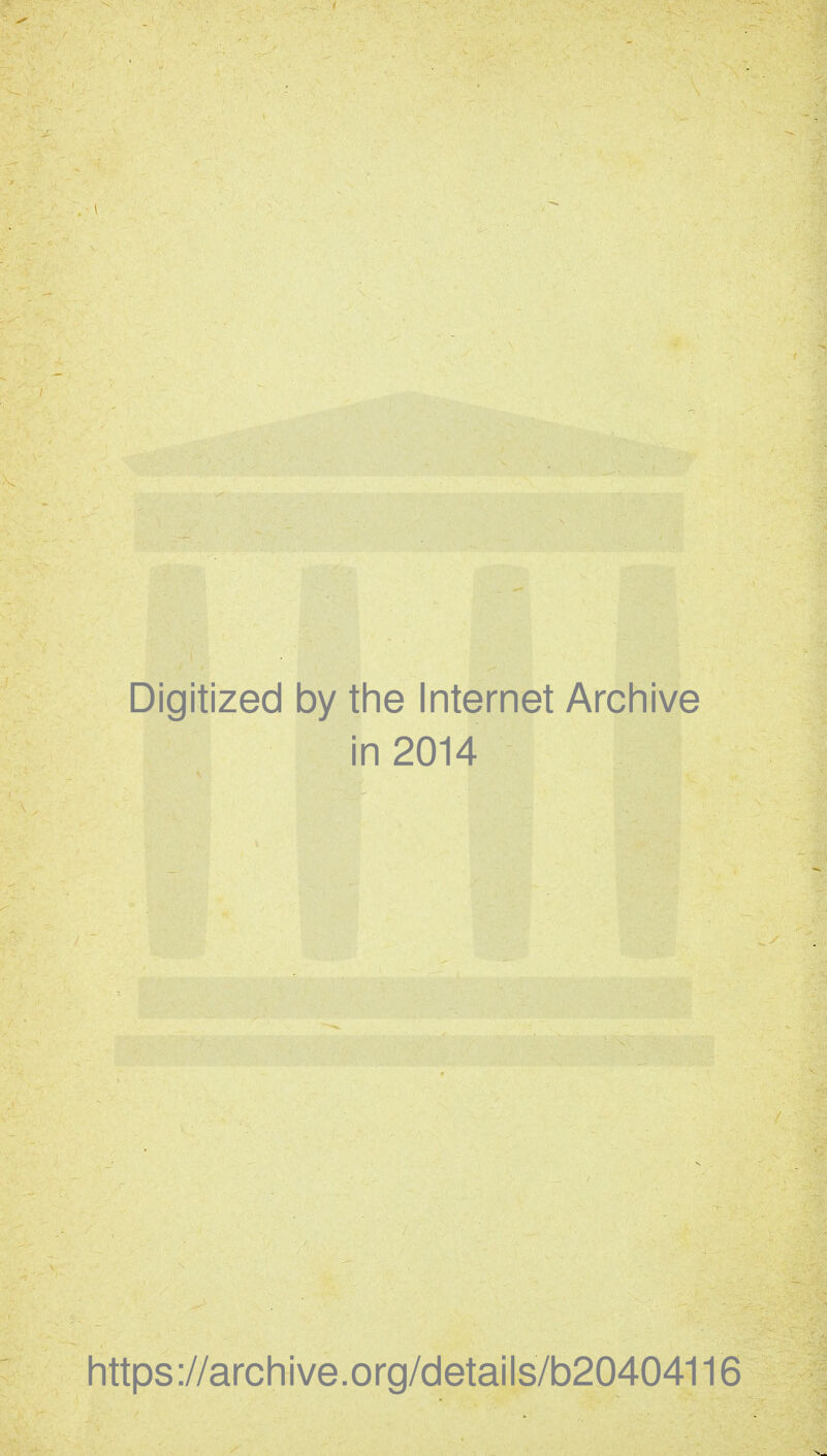 Digitized by the Internet Archive in 2014 https://archive.org/details/b20404116