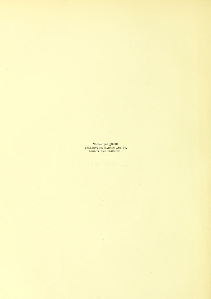 BALLANTYNE, HANSON AND CO. LONDON AND EDINBURGH