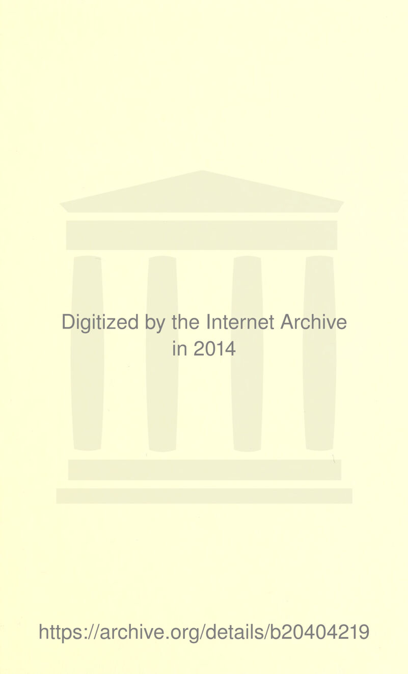 Digitized by the Internet Archive in 2014 \ https://archive.org/details/b20404219