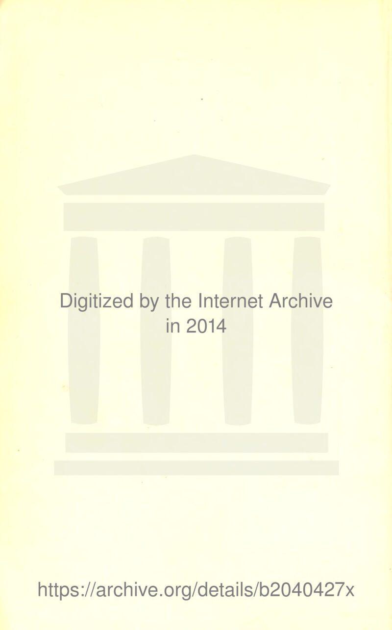 Digitized by the Internet Archive in 2014 https://archive.org/details/b2040427x