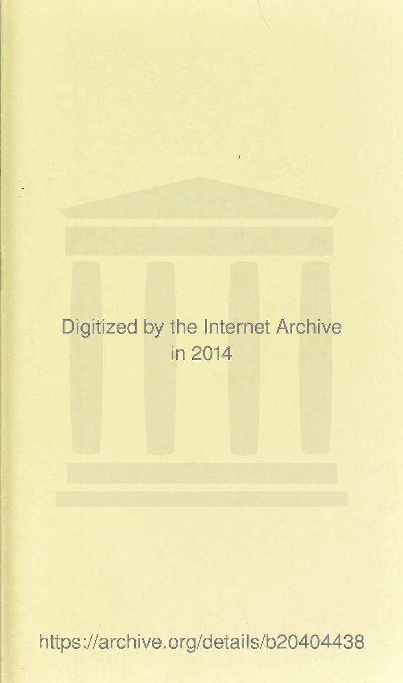 Digitized by the Internet Archive in 2014 https://archive.org/details/b20404438