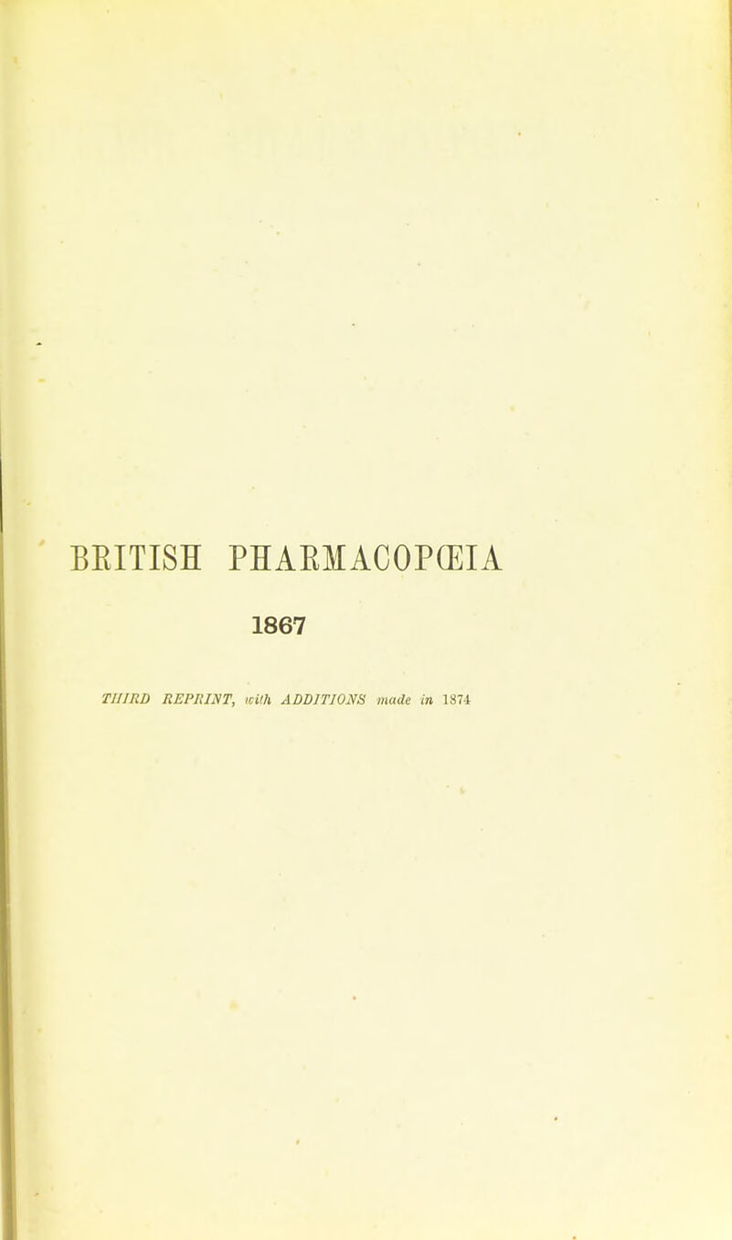 BEITISH PHAEMACOP(EIA 1867 THIRD REPItlUT, icith ADDITIONS made in 1874