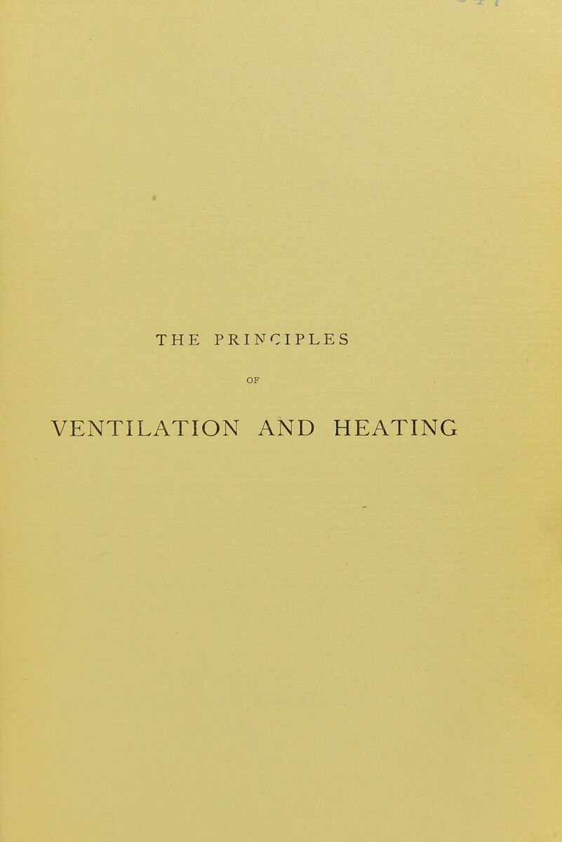 THE PRINCIPLES OF VENTILATION AND HEATING