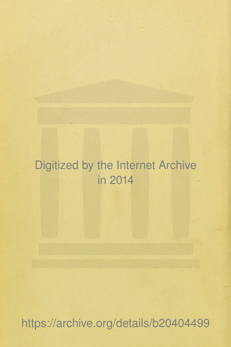 Digitized by the Internet Archive in 2014 https://archive.org/details/b20404499