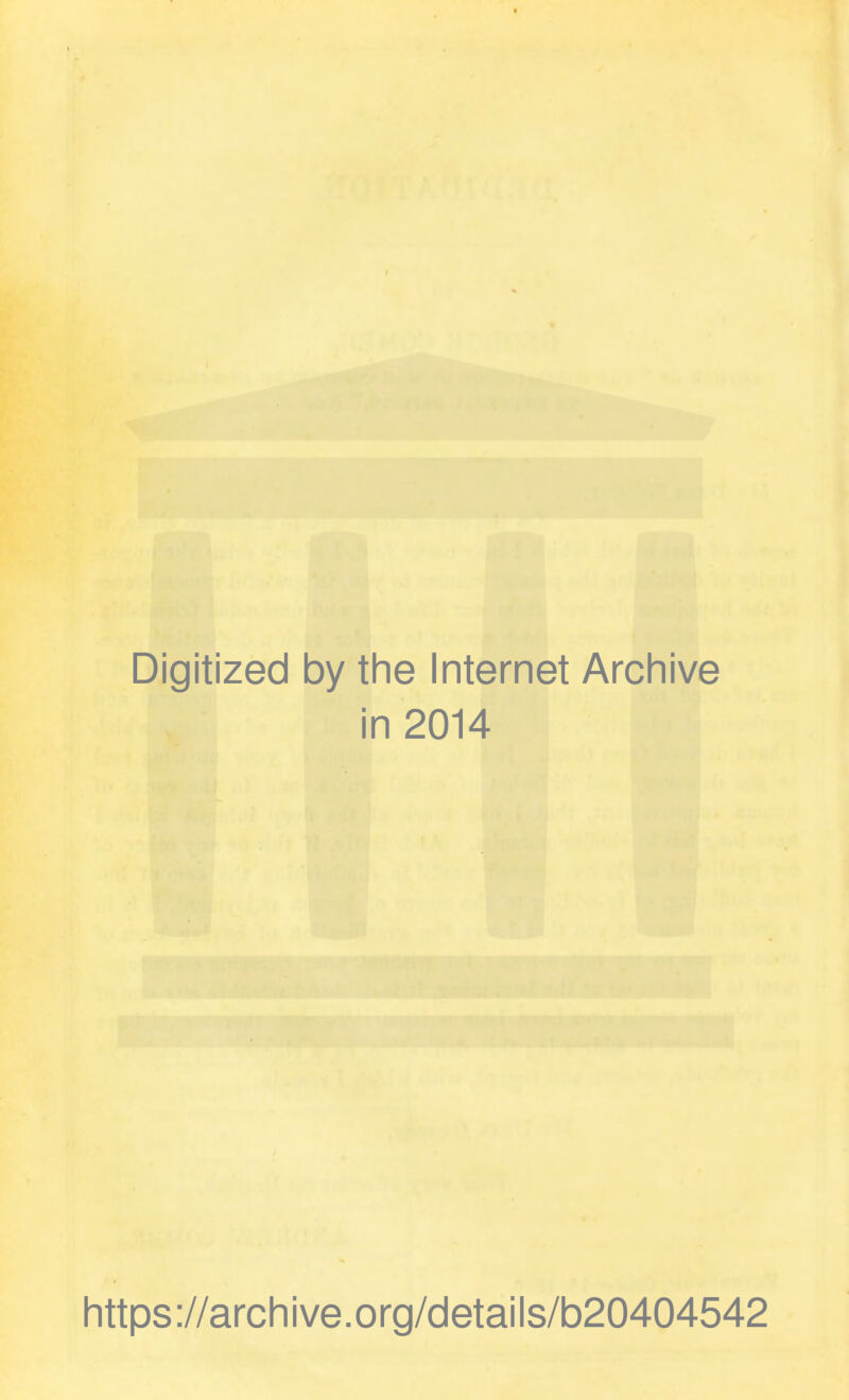 Digitized by the Internet Archive in 2014 https://archive.org/details/b20404542