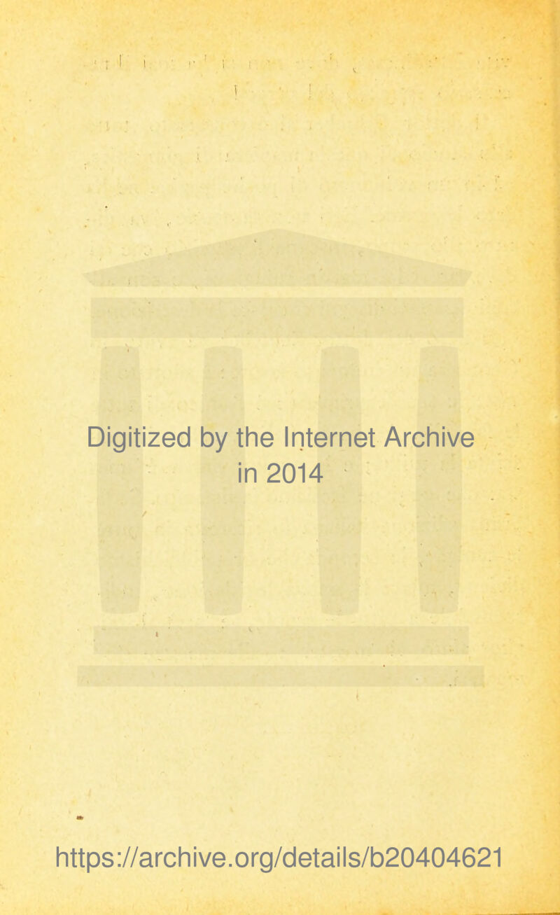 Digitized by the Internet Archive in 2014 https://archive.org/details/b20404621