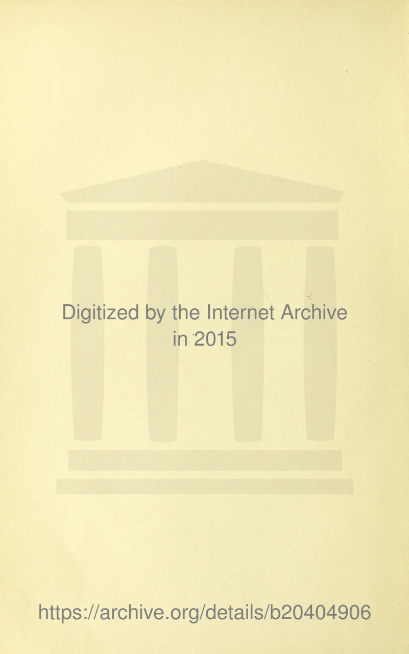 Digitized by the Internet Archive in 2015 https://archive.org/details/b20404906