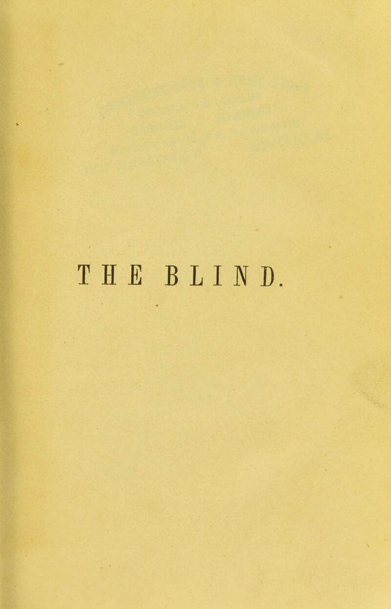 THE BLIND.