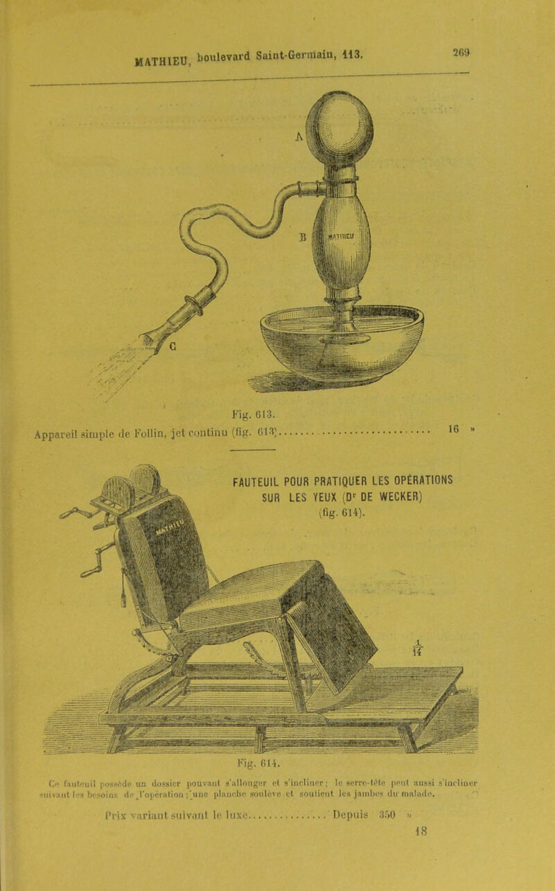 2G9 Fig. 613. Appareil simple de Foilin, jet continu (fig. 613). 16 l'iiv variant suiviUll lo luxe Di'piiiH :î.')0  18