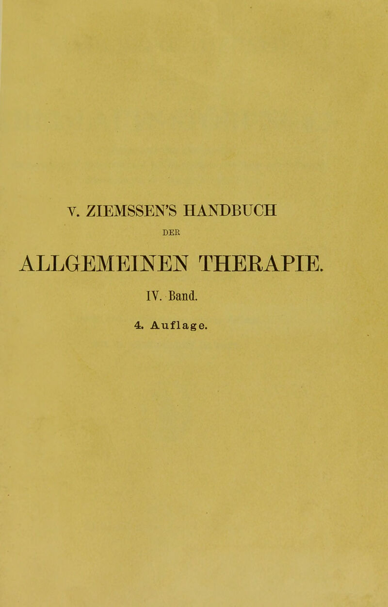 Y. ZIEMSSEN'S HANDBUCH DER ALLGEMEINEN THERAPIE. IV. Band. 4. Auflage.