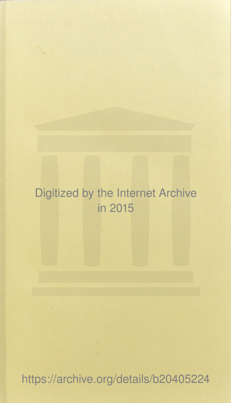 Digitized by the Internet Archive in 2015 https://archive.org/details/b20405224