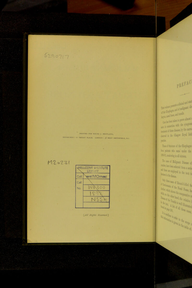 £7 °? 07/  PRINTED FOR YOUNG J. PENTLAND, EDINBURGH : IT TEVIOT PLACE. LONDON : 38 WEST SMITHFIELD, E.C. >WELLCOIVF INSTITUTE \ U^^Y Coll. NpelMOmec No. ; Nbi/r- \All Rights Reserved.}