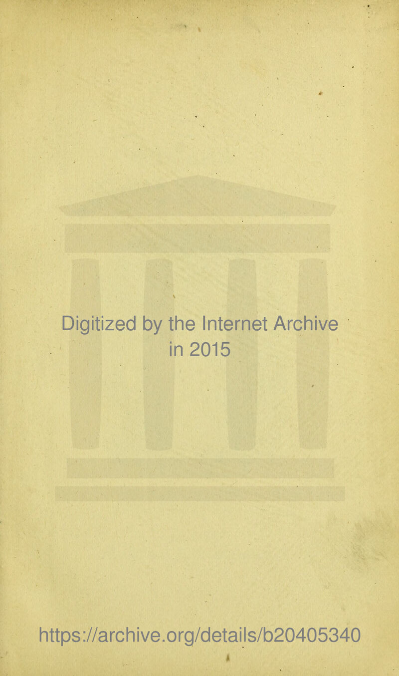 Digitized by the Internet Archive in 2015 https://archive.org/details/b20405340