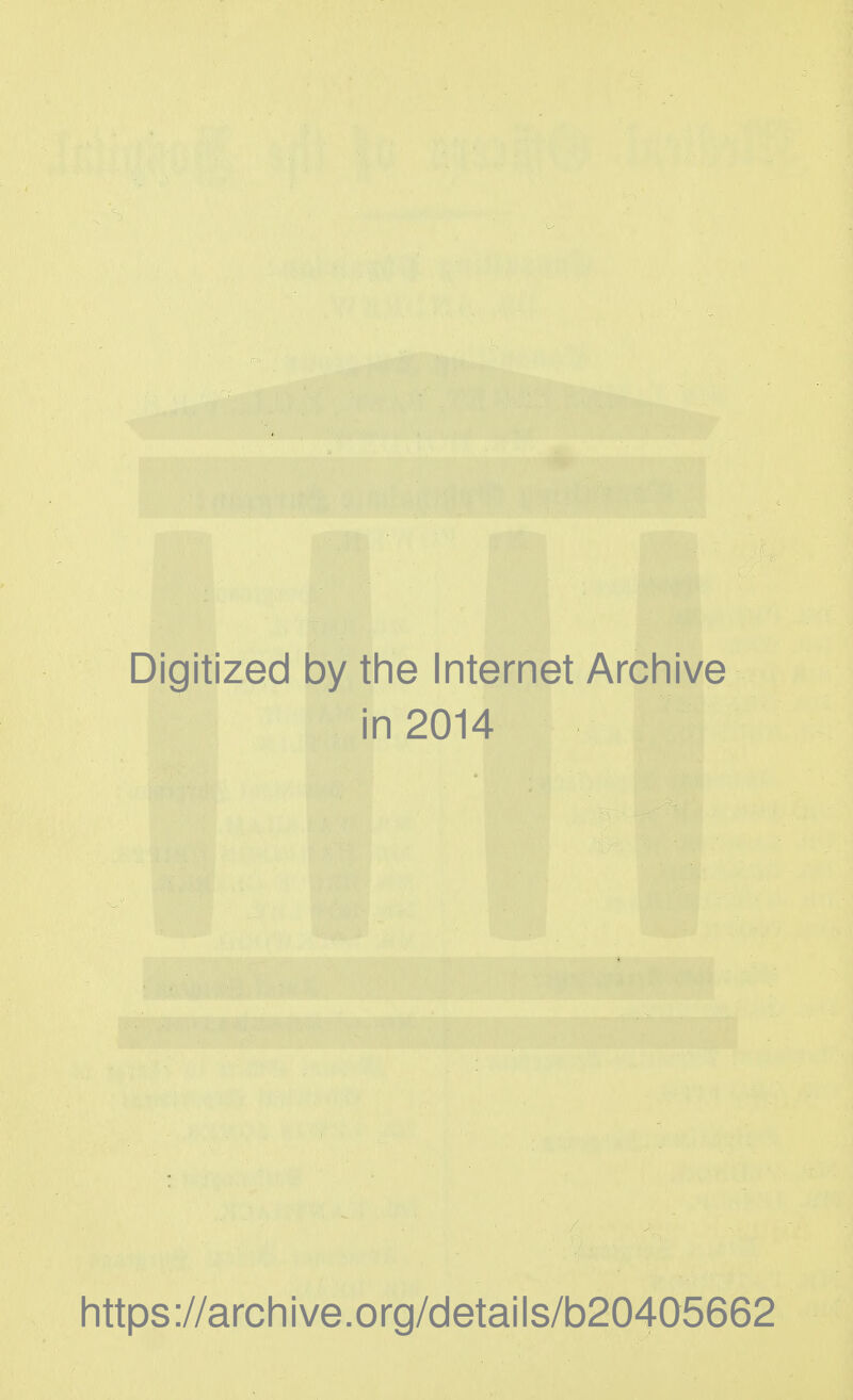 Digitized by the Internet Archive in 2014 https://archive.org/details/b20405662