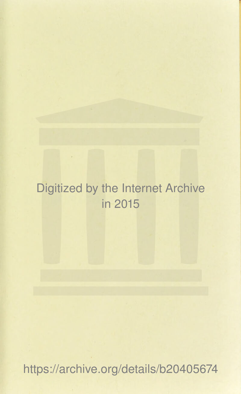 Digitized by the Internet Archive in 2015 https://archive.org/details/b20405674