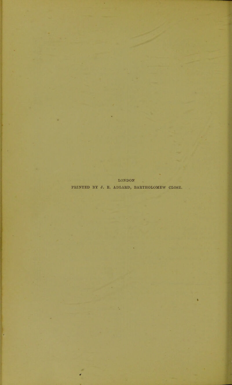 LONDON FEINTED BY J. E. ADLARD, BARTHOLOMEW CLOSE. »