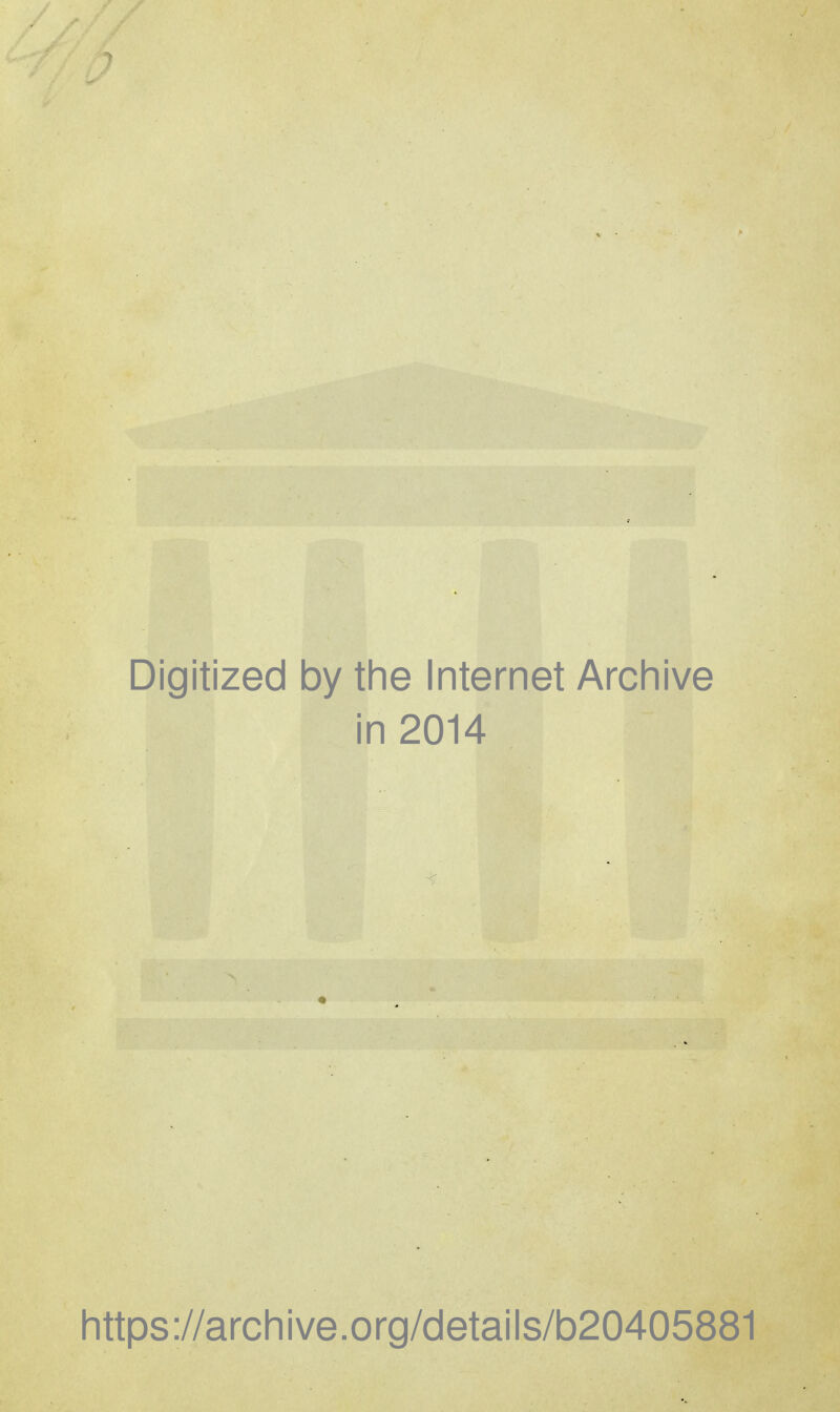 Digitized by the Internet Archive in 2014 https://archive.org/details/b20405881