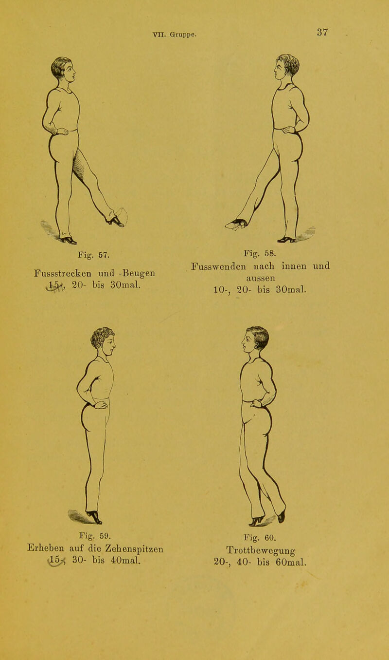 Fig. 59. Fig. 60. Erheben auf die Zehenspitzen Trottbewegung 30- bis 40mal. 20-, 40- bis 60mal.