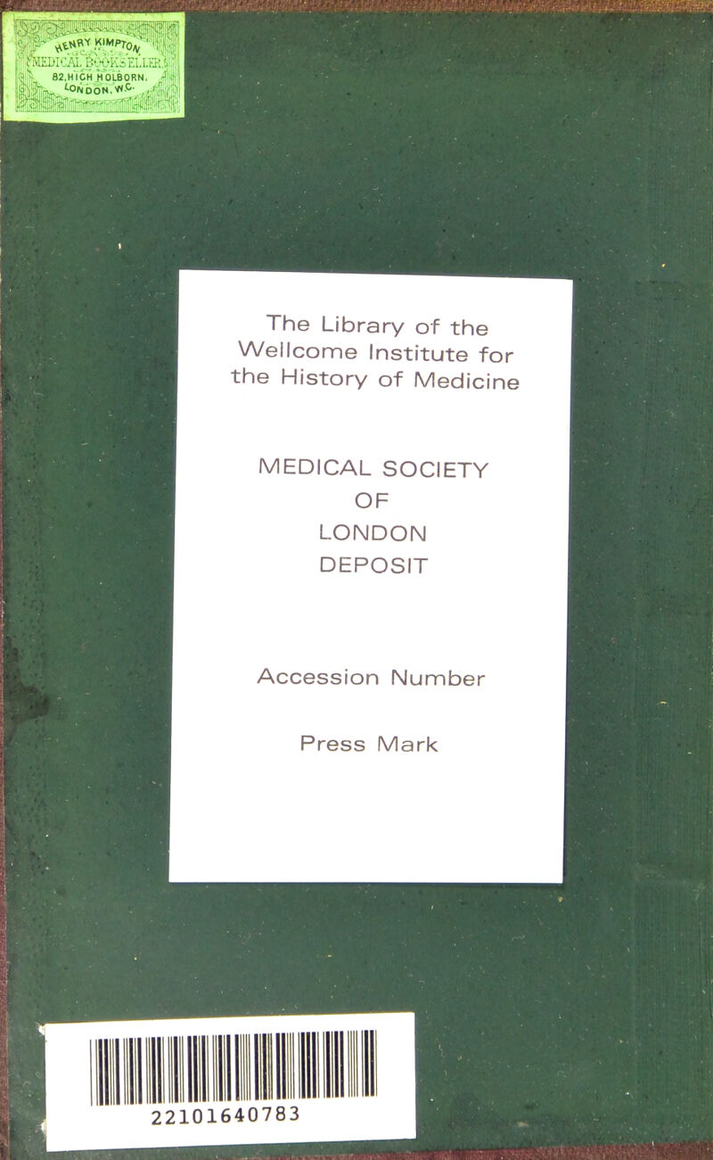 The Library of the Wellcome institute for the History of Medicine MEDICAL SOCIETY OF LONDON DEPOSIT Accession Number Press Mark