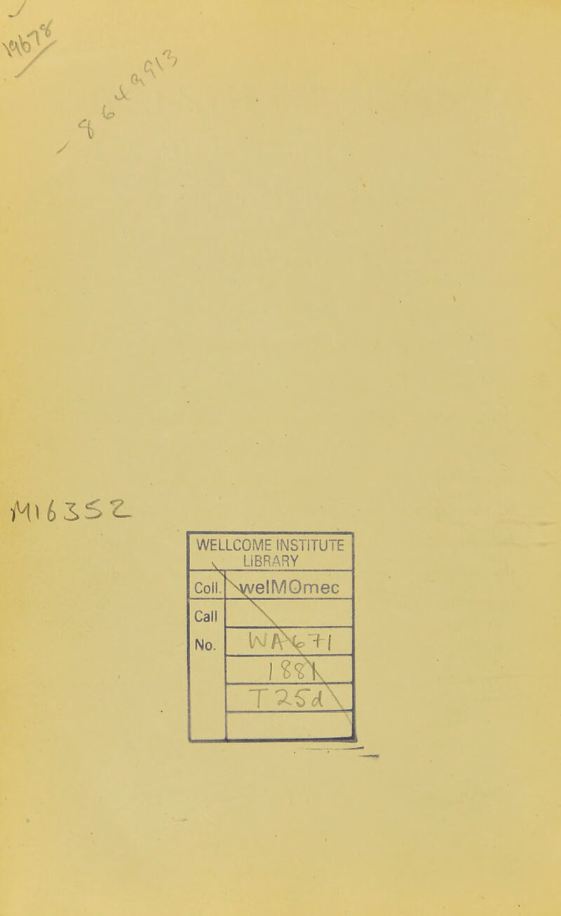 WELLCOME INSTITUTE v LIBRARY Coll. \/yelMOmec Call No. \ m\