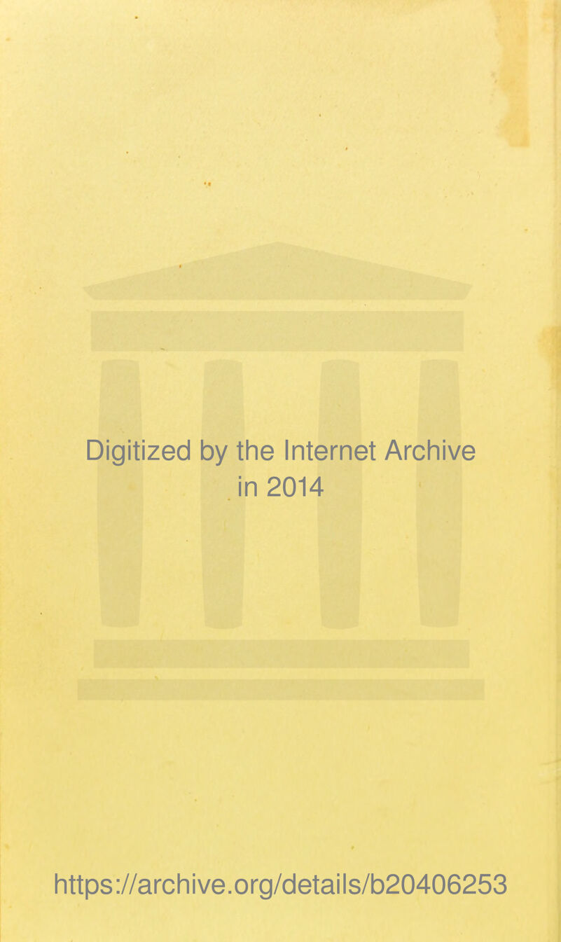 Digitized by the Internet Archive in 2014 https://archive.org/details/b20406253