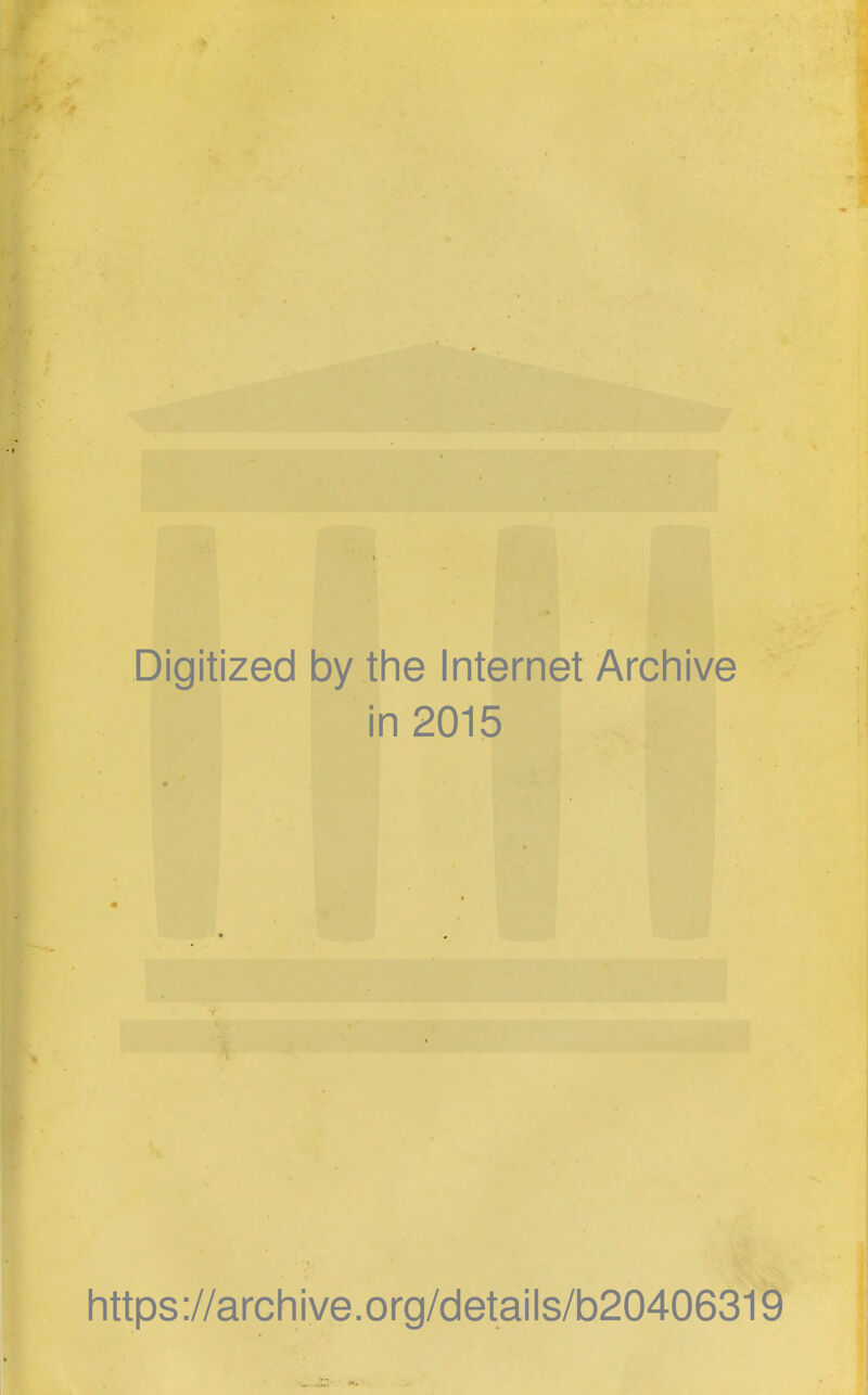 Digitized by the Internet Archive in 2015 https://archive.org/details/b20406319