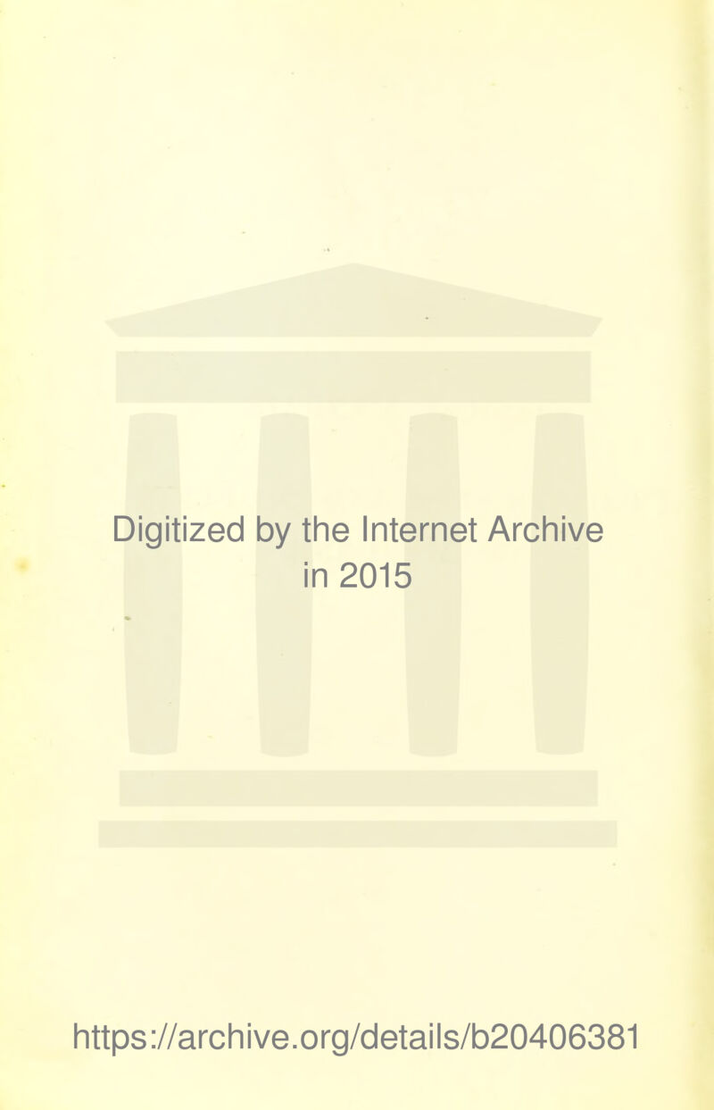 Digitized by the Internet Archive in 2015 https://archive.org/details/b20406381