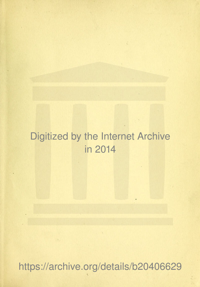 Digitized by the Internet Archive in 2014 https://archive.org/details/b20406629