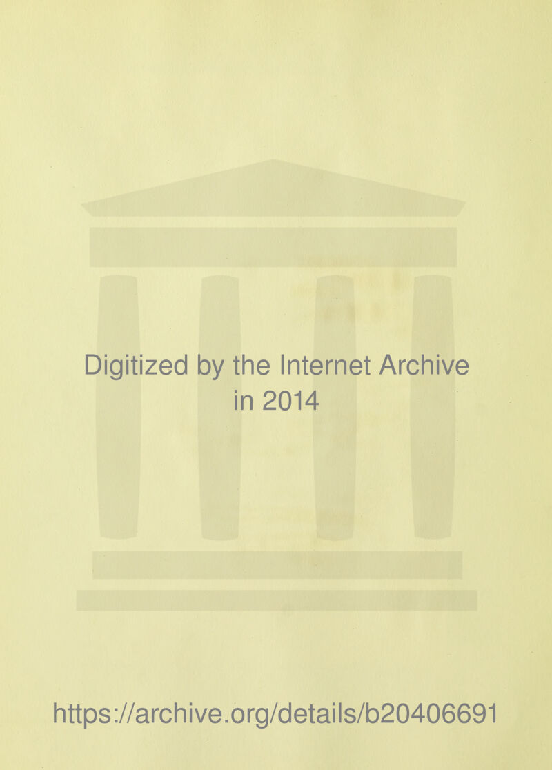 Digitized by the Internet Archive in 2014 https://archive.org/details/b20406691