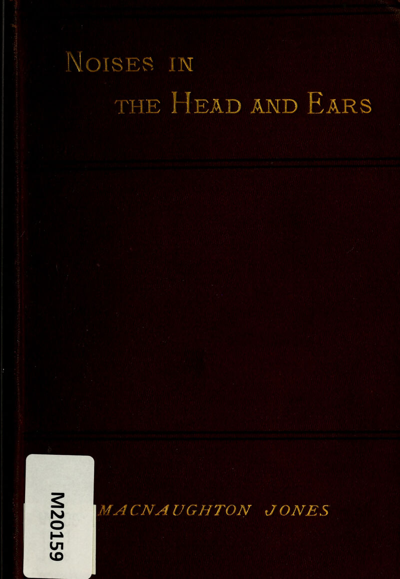 Noises in the Head and Ears < ~.N A I '}G H 7 7 ON.