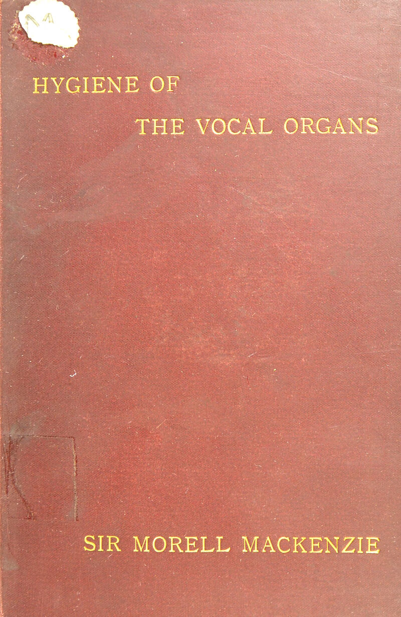 HYGIENE OF THE VOCAL ORGANS SIR MORELL MACKENZIE 1