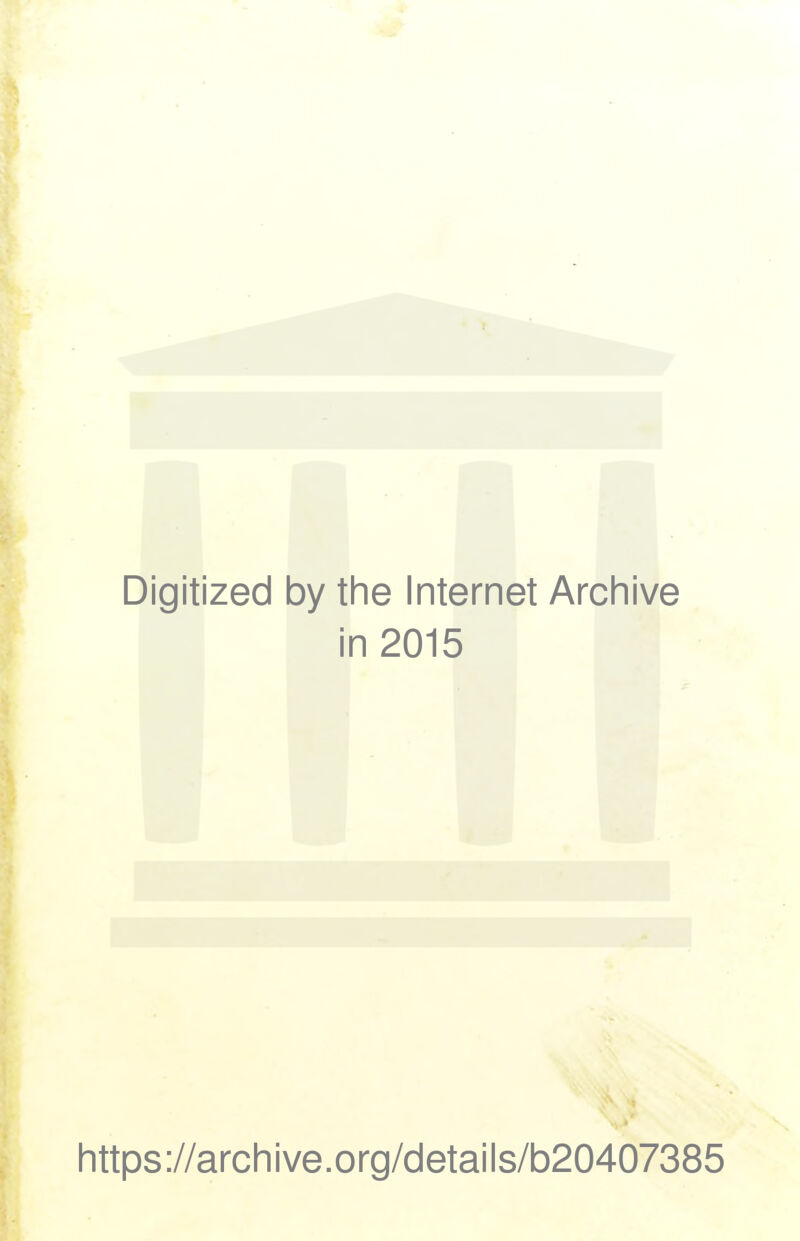 * 'it Digitized 1 by the Internet Archive i n 2015 https://archive.org/details/b20407385