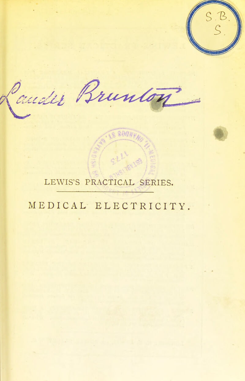 LEWIS'S PRACTICAL SERIES. MEDICAL ELECTRICITY.