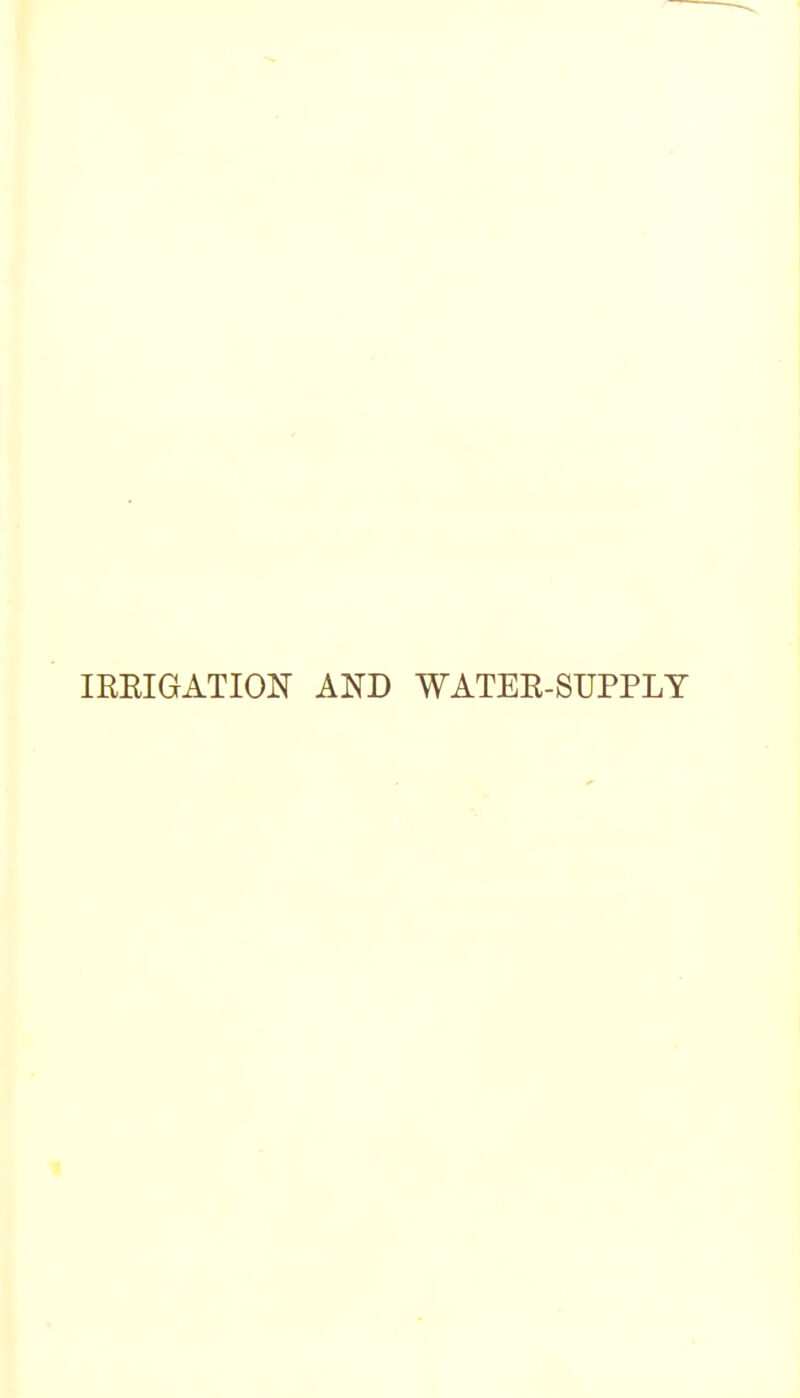 IREIGATION AND WATEE-SUPPLY