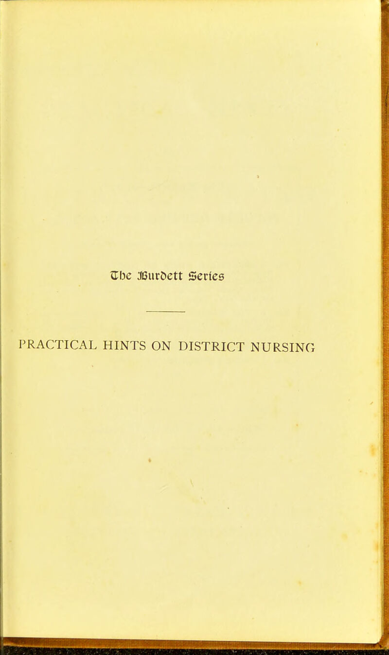 Zbc JBurDett Series PRACTICAL HINTS ON DISTRICT NURSING