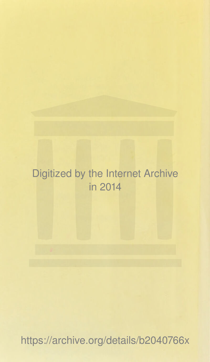 Digitized by the Internet Archive in 2014 https://archive.org/details/b2040766x