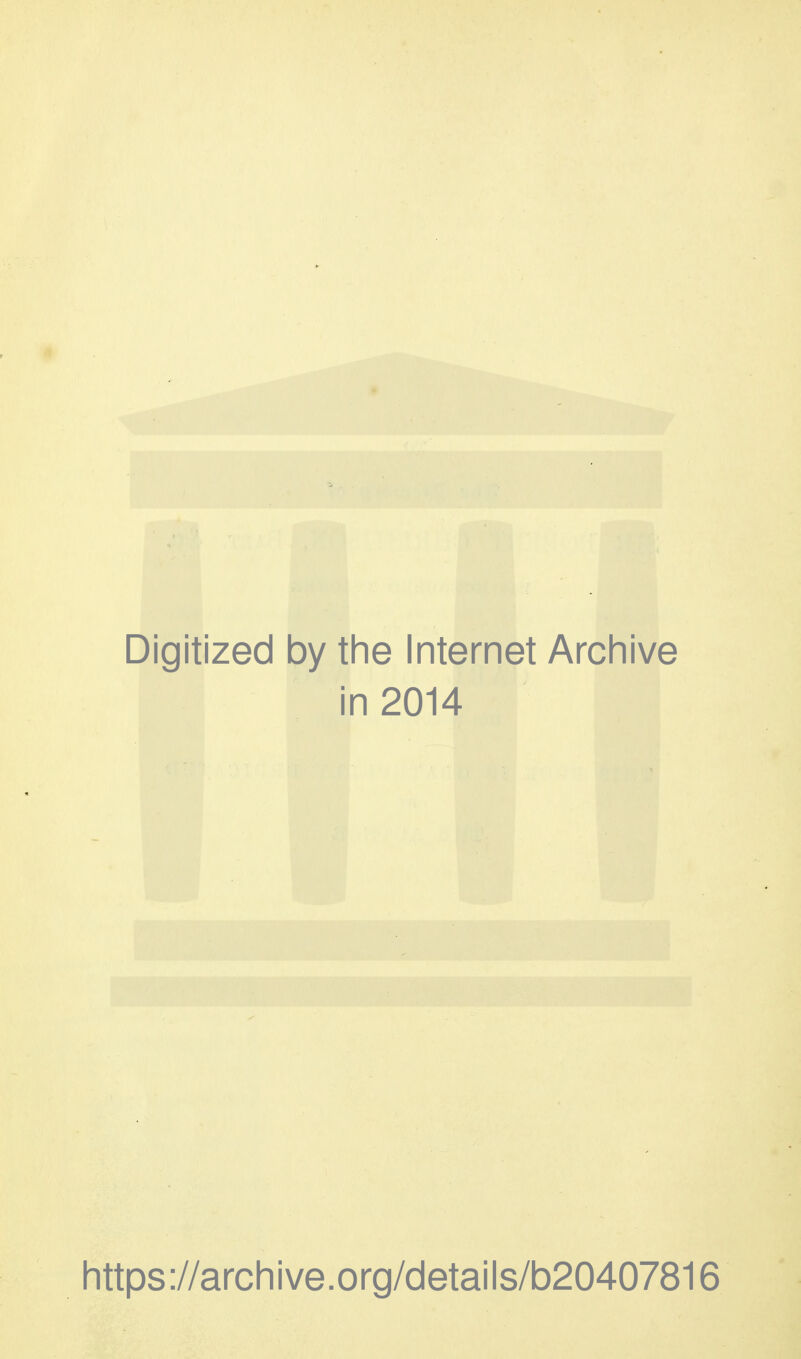 Digitized by the Internet Archive in 2014 https://archive.org/details/b20407816