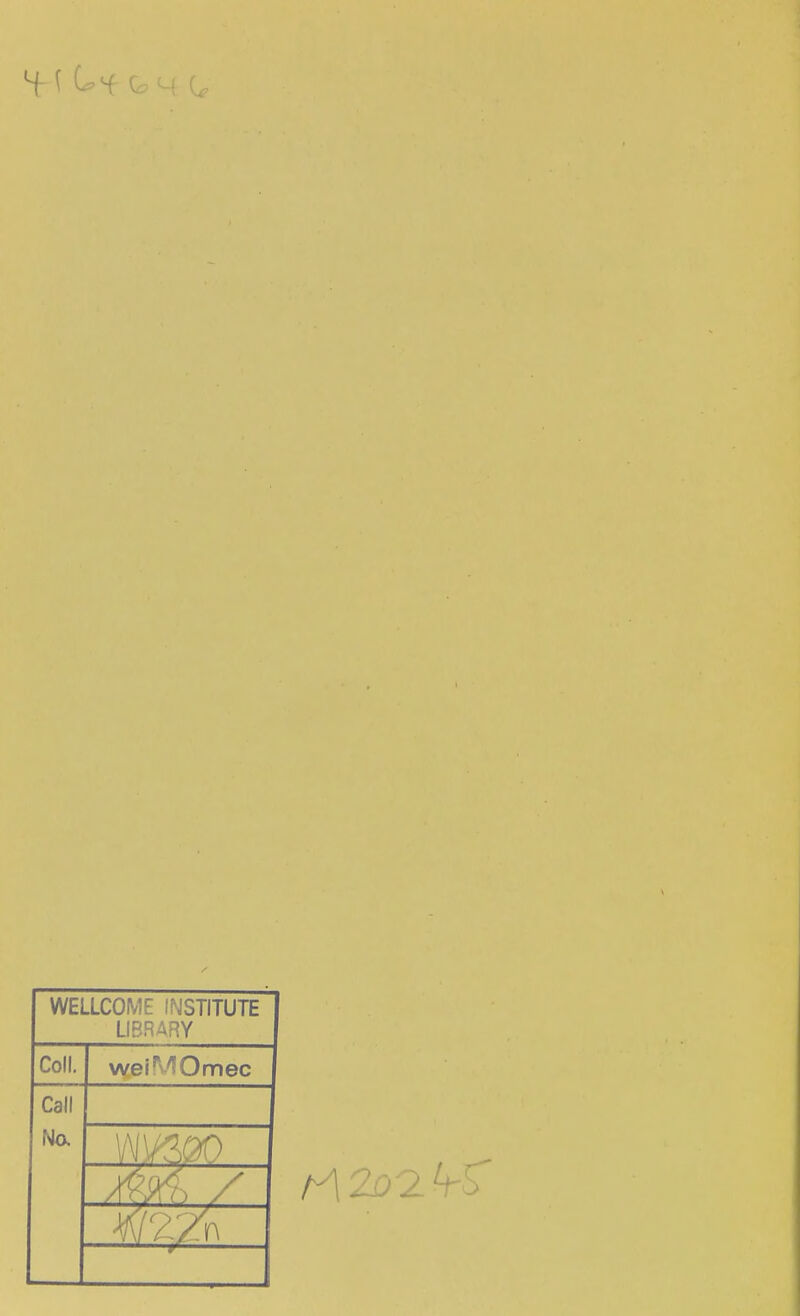 WELLCOME INSTITUTE LIBRARY Coll. weiMOmec Call No,