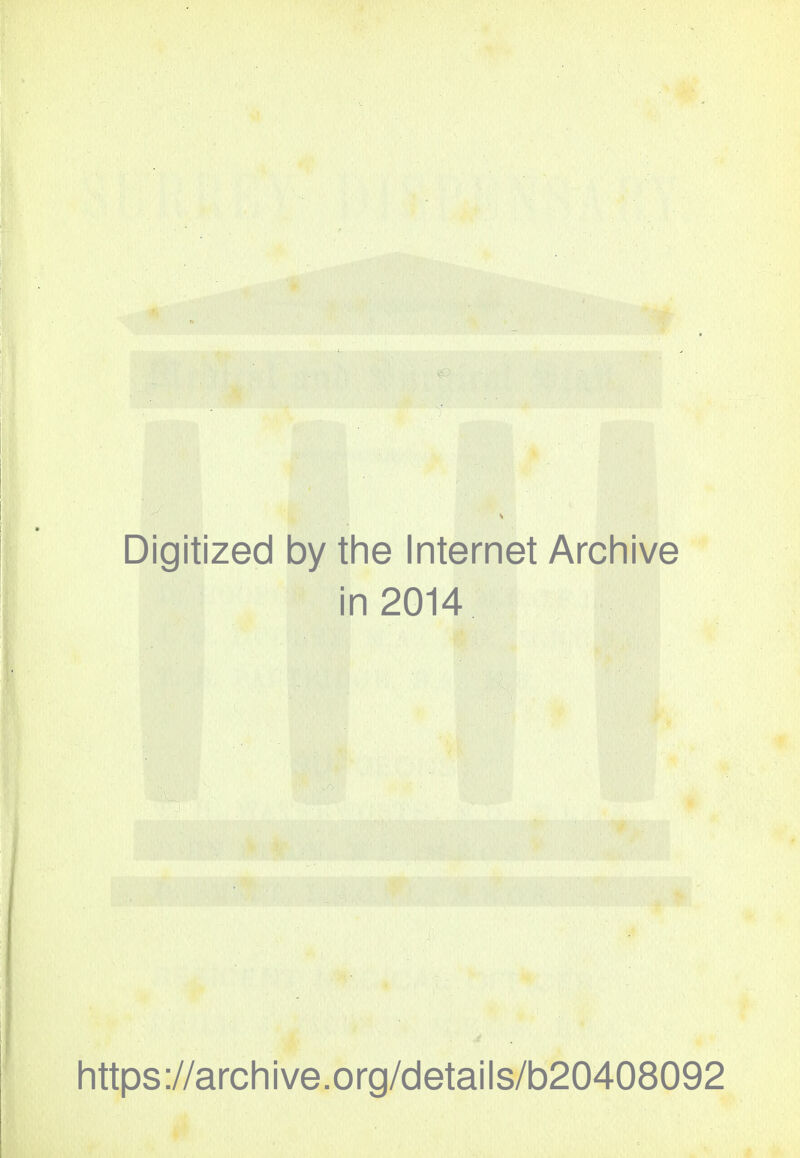 Digitized by the Internet Archive in 2014 https://archive.org/details/b20408092