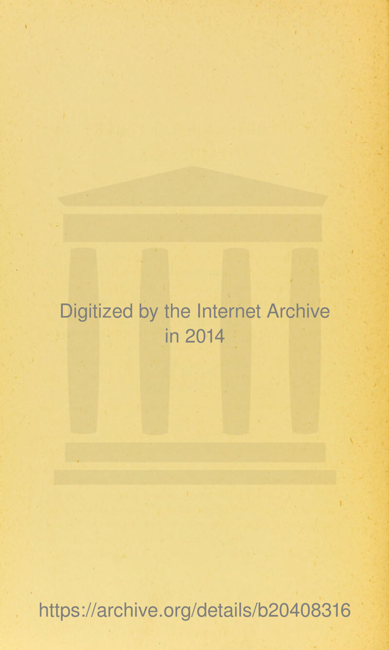 Digitized by the Internet Archive in 2014 https://archive.org/details/b20408316