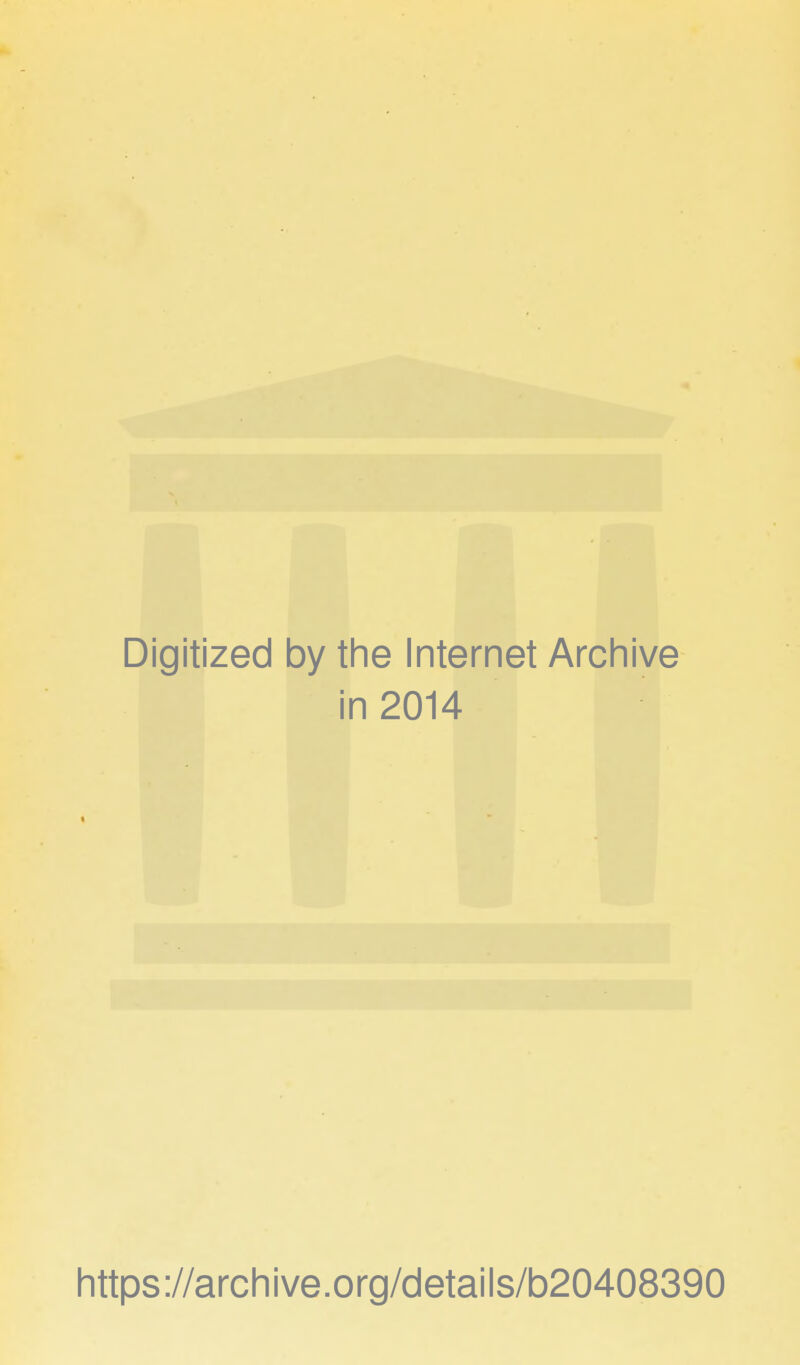 Digitized by the Internet Archive in 2014 https://archive.org/details/b20408390