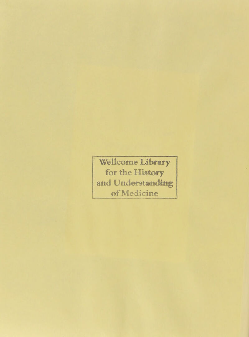Wellcome Library for the History and Understatidiiig of Medicine