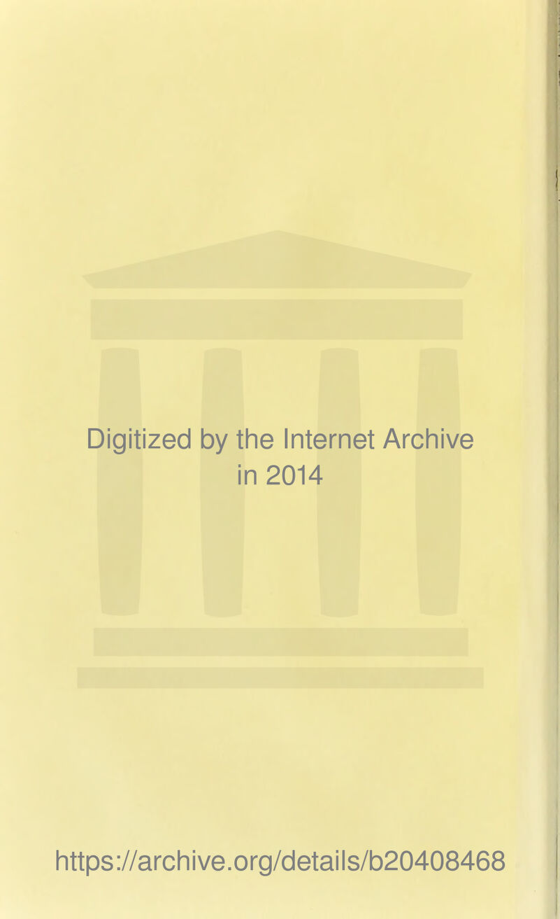 Digitized by the Internet Archive in 2014 https://archive.org/details/b20408468